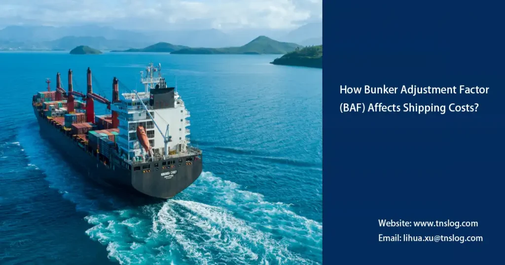 How Bunker Adjustment Factor (BAF) Affects Shipping Costs?