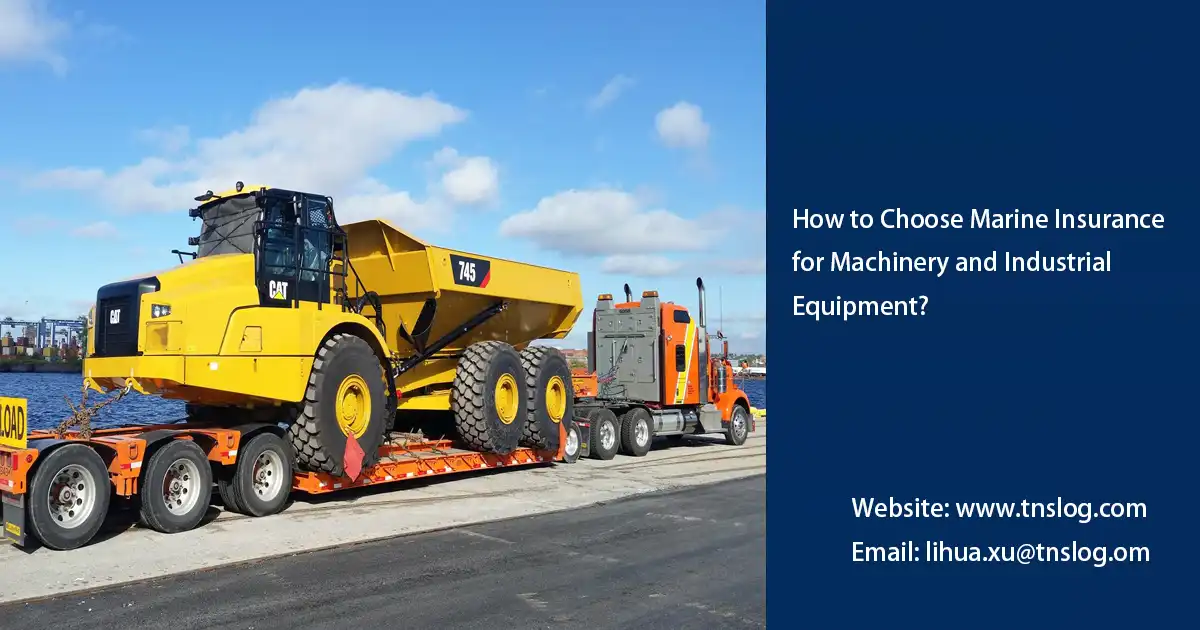 How to Choose Marine Insurance for Machinery and Industrial Equipment?