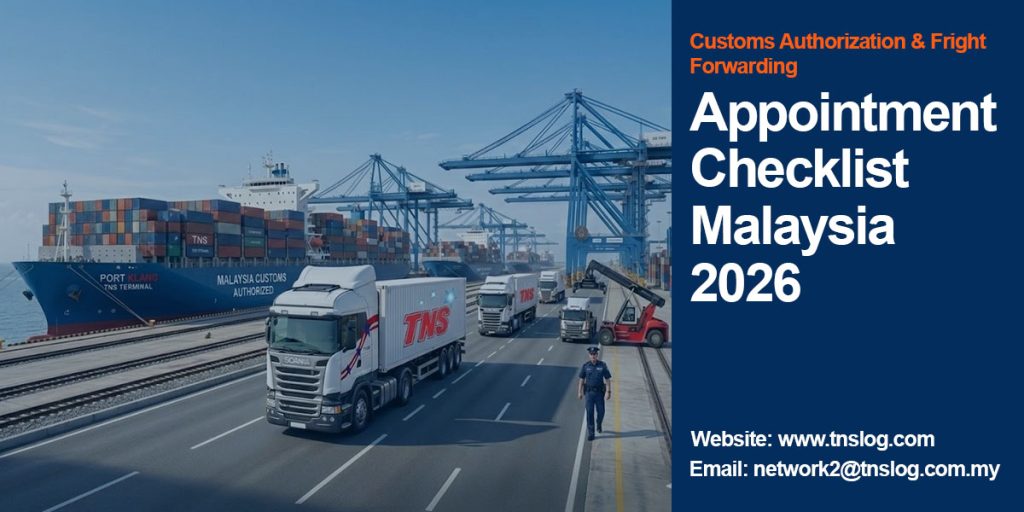 Customs Authorization and Freight Forwarding Appointment Checklist Malaysia 2026 — TNS Log Services Port Klang
