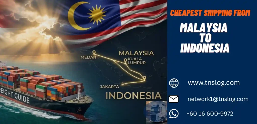 Cheapest shipping from Malaysia to Indonesia 2026- Sea freight guide by TNS Log Services