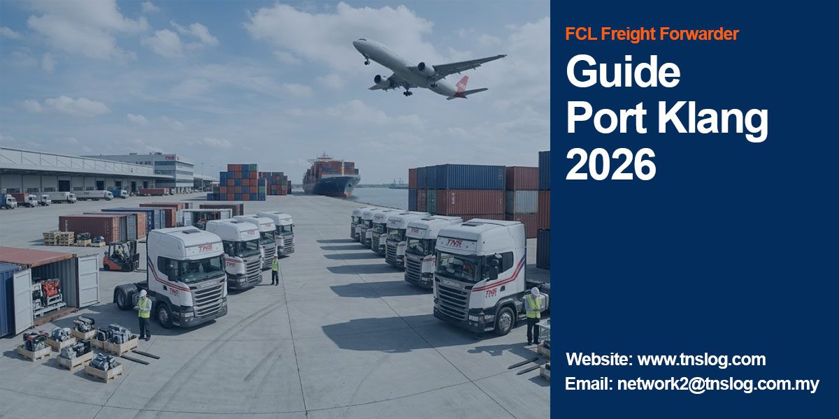 FCL Freight Forwarder Port Klang — TNS Log Services Trucks and Container Yard 2026